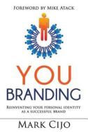You Branding: Reinventing Your Personal Identity as a Successful Brand di Mark Cijo edito da Createspace