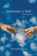 Sermons to Self di Christopher Ward edito da Resource Publications