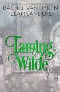 Taming Wilde di Rachel Van Dyken, Leah Sanders edito da Createspace