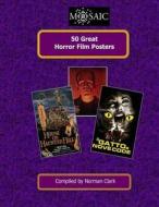 50 Great Horror Film Posters di Norman Clark edito da Createspace