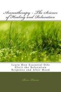 Aromatherapy - The Science of Healing and Relaxation di Ron Kness edito da Createspace