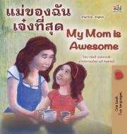 My Mom is Awesome (Thai English Bilingual Children's Book) di Shelley Admont, Kidkiddos Books edito da KidKiddos Books Ltd.