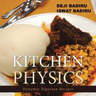 Kitchen Physics di Deji Badiru, Iswat Badiru edito da iUniverse