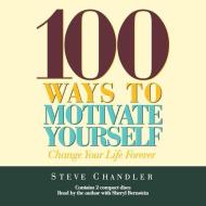 100 Ways to Motivate Yourself di Steve Chandler edito da HighBridge Audio