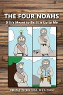 The Four Noahs: If It's Meant to Be, It's Up to Me di Brian A. Peters edito da LIGHTNING SOURCE INC