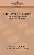 The Love of Books di Richard De Bury edito da Cosimo Classics