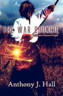 The War Council di Anthony J Hall edito da America Star Books