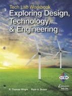Exploring Design, Technology, & Engineering: Tech Lab Workbook di R. Thomas Wright, Ryan A. Brown edito da GOODHEART WILLCOX CO