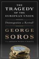 The Tragedy of the European Union di George Soros, Gregor Schmitz edito da INGRAM PUBLISHER SERVICES US