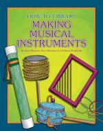 Making Musical Instruments di Dana Meachen Rau edito da CHERRY LAKE PUB