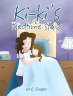 Ki-Ki's Bedtime Story di M. C. Cooper edito da Covenant Books