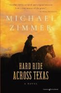 Hard Ride Across Texas di Michael Zimmer edito da SPEAKING VOLUMES