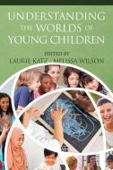 Understanding the Worlds of Young Children edito da Information Age Publishing