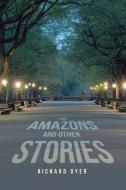The Amazons and Other Stories di Richard Dyer edito da ARCHWAY PUB