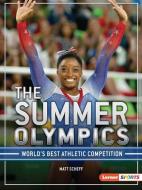The Summer Olympics: World's Best Athletic Competition di Matt Scheff edito da LERNER PUBN