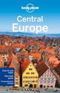 Lonely Planet Central Europe di Lonely Planet, Ryan ver Berkmoes, Mark Baker, Kerry Christiani, Steve Fallon, Tim Richards, Andrea Schulte-Peevers, Luke Waterson edito da Lonely Planet Publications Ltd