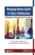 Managing Human Capital In Today's Globalization di Heru Susanto, Fang-Yie Leu, Chin Kang Chen, Fadzliwati Mohiddin edito da Apple Academic Press Inc.