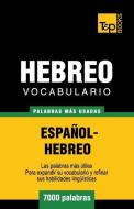 Vocabulario Español-Hebreo - 7000 Palabras Más Usadas di Andrey Taranov edito da T&P BOOKS PUB LTD