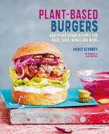 Plant-Based Burgers: And Other Vegan Fast-Food Fixes di Jackie Kearney edito da RYLAND PETERS & SMALL INC