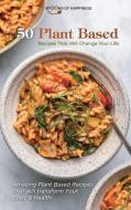 50 PLANT BASED RECIPES THAT WILL CHANGE di SPOONS OF HAPPINESS edito da LIGHTNING SOURCE UK LTD