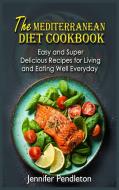 The Mediterranean Diet Cookbook di Jennifer Pendleton edito da Jennifer Pendleton