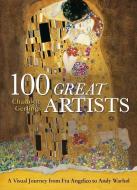 100 Great Artists: A Visual Journey from Fra Angelico to Andy Warhol di Charlotte Gerlings edito da ARCTURUS PUB
