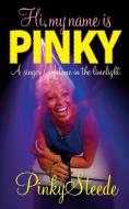 Hi, My Name Is Pinky: A Singer's Lifetime in the Limelight di Pinky Steede edito da MEREO BOOKS