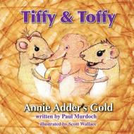Tiffy and Toffy - Annie Adder's Gold di Paul Murdoch edito da Olida Publishing