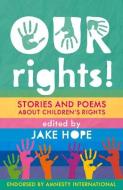 Our Rights! edito da Otter-Barry Books Ltd