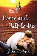 Come and Talk to Me di June Kramin edito da WRITERS AMUSE ME
