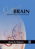 Osborn\'s Brain: Imaging, Pathology, And Anatomy di Anne G. Osborn edito da Amirsys, Inc