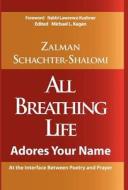 All Breathing Life Adores Your Name di Zalman Schachter-Shalomi edito da Gaon Books