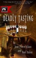 Deadly Tasting di Jean-Pierre Alaux, Noel Balen edito da LE FRENCH BOOK