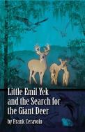 Little Emil Yek and the Search for the Giant Deer di Frank Ceravolo edito da Taylor and Seale Publishers