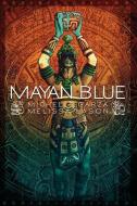 Mayan Blue di Melissa Lason, Michelle Garza edito da LIGHTNING SOURCE INC