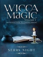 Wicca Magic Volume 1 di Serra Night edito da Tyler MacDonald