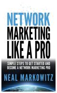 NETWORK MARKETING LIKE A PRO di Neal Markowitz edito da MGM Books