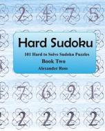 Hard Sudoku 2: 101 Large Clear Print Difficult to Solve Sudoku Puzzles di Alexander Ross edito da Createspace Independent Publishing Platform