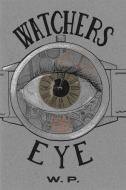 Watchers Eye di W P edito da Outskirts Press