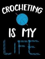 Crocheting Is My Life: Blank Sketchbook Gift for Kids, Teens, Men, Women, to Sketch, Draw and Doodle in di Dartan Creations edito da Createspace Independent Publishing Platform