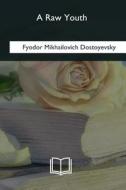 A Raw Youth di Fyodor Mikhailovich Dostoyevsky edito da Createspace Independent Publishing Platform