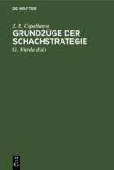 Grundzüge der Schachstrategie di J. R. Capablanca edito da De Gruyter