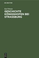 Geschichte Königshofen bei Straßburg di Karl Braun edito da De Gruyter