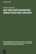 Ein neugefundenes griechisches Drama di Friedrich Zucker edito da De Gruyter