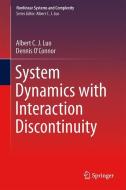System Dynamics with Interaction Discontinuity di Albert C. J. Luo, Dennis M. O'Connor edito da Springer-Verlag GmbH