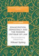 Emancipation, Democracy And The Modern Critique Of Law di Mikael Spang edito da Springer International Publishing Ag
