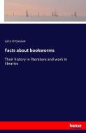 Facts about bookworms di John O´Connor edito da hansebooks