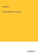 Les sensations de Josquin di Champfleury edito da Anatiposi Verlag