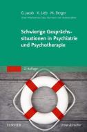 Schwierige Gesprächssituationen in Psychiatrie und Psychotherapie di Gitta Jacob, Klaus Lieb, Mathias Berger edito da Urban & Fischer/Elsevier