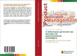 A informação gerencial nas decisões de posicionamento estratégico di Nilton Cezar Carraro, Cláudio Parisi edito da Novas Edições Acadêmicas